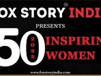 List of India’s 50 Inspiring Women 2022 by Fox Story India Released List of India’s 50 Inspiring Women 2022 by Fox Story India Released