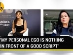 'MY PERSONAL EGO IS NOTHING IN FRONT OF A GOOD SCRIPT'