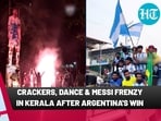 CRACKERS, DANCE & MESSI FRENZY IN KERALA AFTER ARGENTINA'S WIN