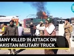 MANY KILLED IN ATTACK ON PAKISTAN MILITARY TRUCK MANY KILLED IN ATTACK ON PAKISTAN MILITARY TRUCK
