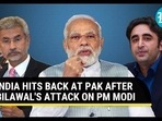 INDIA HITS BACK AT PAK AFTER BILAWAL'S ATTACK ON PM MODI INDIA HITS BACK AT PAK AFTER BILAWAL'S ATTACK ON PM MODI