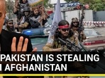 HOW PAKISTAN IS STEALING FROM AFGHANISTAN HOW PAKISTAN IS STEALING FROM AFGHANISTAN