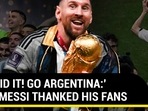 ‘WE DID IT! GO ARGENTINA:’ HOW MESSI THANKED HIS FANS