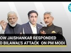 HOW JAISHANKAR RESPONDED TO BILAWAL'S ATTACK ON PM MODI HOW JAISHANKAR RESPONDED TO BILAWAL'S ATTACK ON PM MODI