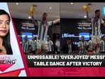 UNMISSABLE! 'OVERKJOYED' MESSI'S TABLE DANCE AFTER VICTORY
