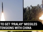 INDIA TO GET 'PRALAY' MISSILES AMID TENSIONS WITH CHINA