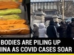 HOW BODIES ARE PILING UP IN CHINA AS COVID CASES SOAR