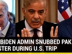 BIDEN SNUBS SHEHBAZ MINISTER DURING U.S. TRIP BIDEN SNUBS SHEHBAZ MINISTER DURING U.S. TRIP