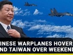 71 CHINESE WARPLANES HOVER AROUND TAIWAN OVER WEEKEND 71 CHINESE WARPLANES HOVER AROUND TAIWAN OVER WEEKEND