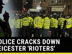 UK POLICE CRACKS DOWN ON LEICESTER 'RIOTERS'