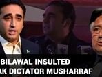 HOW BILAWAL INSULTED EX-PAK DICTATOR MUSHARRAF HOW BILAWAL INSULTED EX-PAK DICTATOR MUSHARRAF