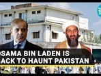 OSAMA BIN LADEN IS BACK TO HAUNT PAKISTAN OSAMA BIN LADEN IS BACK TO HAUNT PAKISTAN