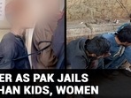 ANGER AS PAK JAILS AFGHAN KIDS, WOMEN ANGER AS PAK JAILS AFGHAN KIDS, WOMEN