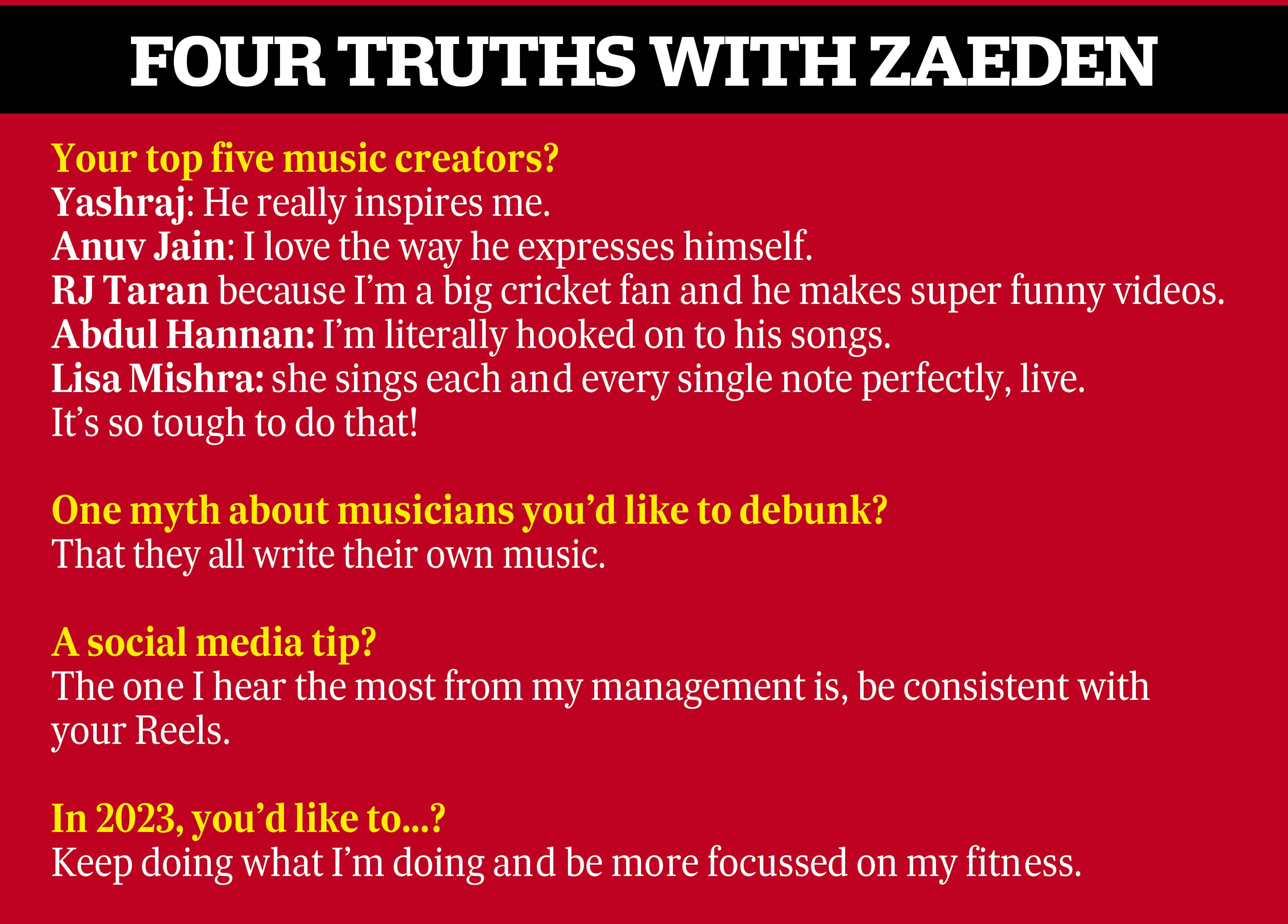 “I’ve played every sport, I’ve played so many different instruments. My mum tells me, ‘maybe being jack of all and master of none is a good thing in your case;” says Zaeden