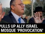 U.S. PULLS UP ALLY ISRAEL OVER MOSQUE ‘PROVOCATION’