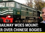 PAK RAILWAY WOES MOUNT: ANGER OVER CHINESE BOGIES PAK RAILWAY WOES MOUNT: ANGER OVER CHINESE BOGIES