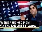 'AMERICA HIS OLD MOM' PAK TALIBAN JIBES BILAWAL