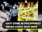 HATE CRIME IN PHILIPPINES? INDIAN COACH SHOT DEAD