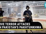 FIVE TERROR ATTACKS IN PAKISTAN'S PAKHTUNKHWA FIVE TERROR ATTACKS IN PAKISTAN'S PAKHTUNKHWA