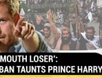 ‘BIG MOUTH LOSER’: TALIBAN TAUNTS PRINCE HARRY