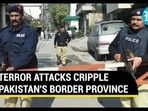 TERROR ATTACKS CRIPPLE PAKISTAN'S BORDER PROVINCE TERROR ATTACKS CRIPPLE PAKISTAN'S BORDER PROVINCE