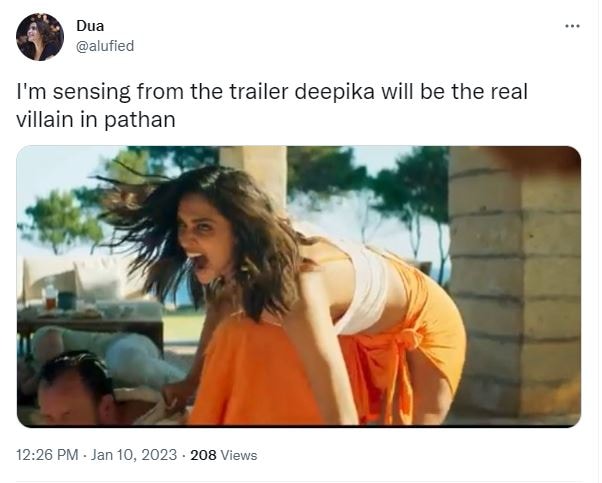 "I'm sensing from the trailer Deepika will be the real villain in Pathaan," read a tweet.