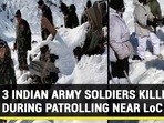 3 INDIAN ARMY SOLDIERS KILLED DURING PATROLLING NEAR LoC