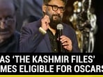 ROW AS ‘THE KASHMIR FILES’ BECOMES ELIGIBLE FOR OSCARS