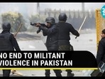 NO END TO MILITANT VIOLENCE IN PAKISTAN NO END TO MILITANT VIOLENCE IN PAKISTAN