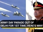 ARMY DAY PARADE OUT OF DELHI FOR 1ST TIME; HERE'S WHY