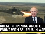 KREMLIN OPENING ANOTHER FRONT WITH BELARUS IN WAR? KREMLIN OPENING ANOTHER FRONT WITH BELARUS IN WAR?
