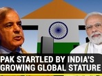 PAK STARTLED BY INDIA'S GROWING GLOBAL STATURE