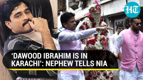 'DAWOOD IBRAHIM IS IN KARACHI': NEPHEW TELLS NIA