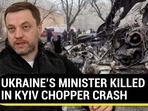 UKRAINE’S MINISTER KILLED IN KYIV CHOPPER CRASH