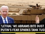'LETHAL' M1 ABRAMS BITE DUST AS PUTIN'S FEAR SPARKS TANK TUSSLE