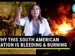 WHY THIS SOUTH AMERICAN NATION IS BLEEDING & BURNING