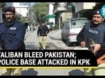 TALIBAN BLEED PAKISTAN; POLICE BASE ATTACKED IN KPK TALIBAN BLEED PAKISTAN; POLICE BASE ATTACKED IN KPK