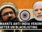 MAKKI'S ANTI-INDIA VENOM AFTER UN BLACKLISTING MAKKI'S ANTI-INDIA VENOM AFTER UN BLACKLISTING