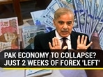 PAK ECONOMY TO COLLAPSE? JUST 2 WEEKS OF FOREX 'LEFT'