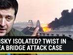 ZELENSKY ISOLATED? TWIST IN CRIMEA BRIDGE ATTACK CASE