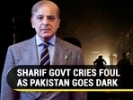 SHARIF GOVT CRIES FOUL AS PAKISTAN GOES DARK