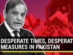 DESPERATE TIMES, DESPERATE MEASURES IN PAKISTAN