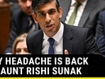 TORY HEADACHE IS BACK TO HAUNT RISHI SUNAK TORY HEADACHE IS BACK TO HAUNT RISHI SUNAK