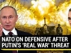 NATO ON DEFENSIVE AFTER PUTIN'S 'REAL WAR' THREAT