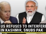 US REFUSES TO INTERFERE IN KASHMIR, SNUBS PAK US REFUSES TO INTERFERE IN KASHMIR, SNUBS PAK