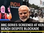 BBC SERIES SCREENED AT KERALA BEACH DESPITE BLOCKADE