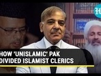 HOW 'UNISLAMIC' PAK DIVIDED ISLAMIST CLERICS HOW 'UNISLAMIC' PAK DIVIDED ISLAMIST CLERICS