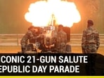 THE ICONIC 21-GUN SALUTE AT REPUBLIC DAY PARADE