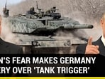 PUTIN'S FEAR MAKES GERMANY JITTERY OVER 'TANK TRIGGER'