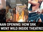 PATHAAN OPENING: HOW SRK FANS WENT WILD INSIDE THEATRES